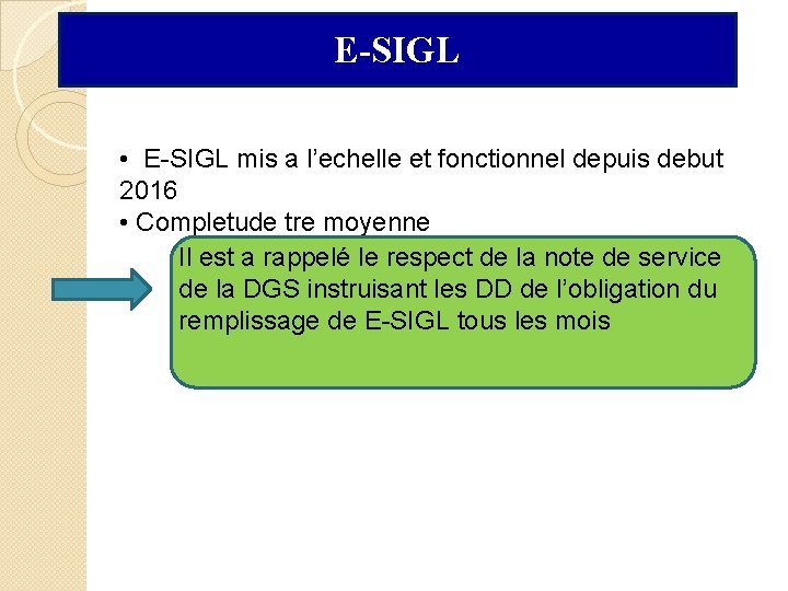 E-SIGL • E-SIGL mis a l’echelle et fonctionnel depuis debut 2016 • Completude tre
