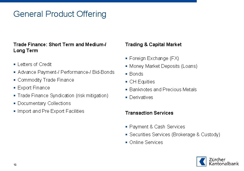 General Product Offering Trade Finance: Short Term and Medium-/ Long Term Trading & Capital