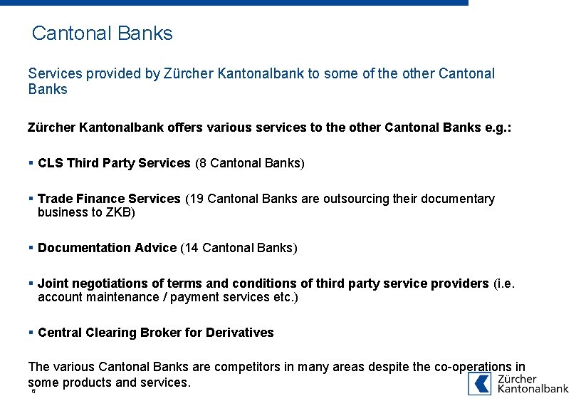 Cantonal Banks Services provided by Zürcher Kantonalbank to some of the other Cantonal Banks