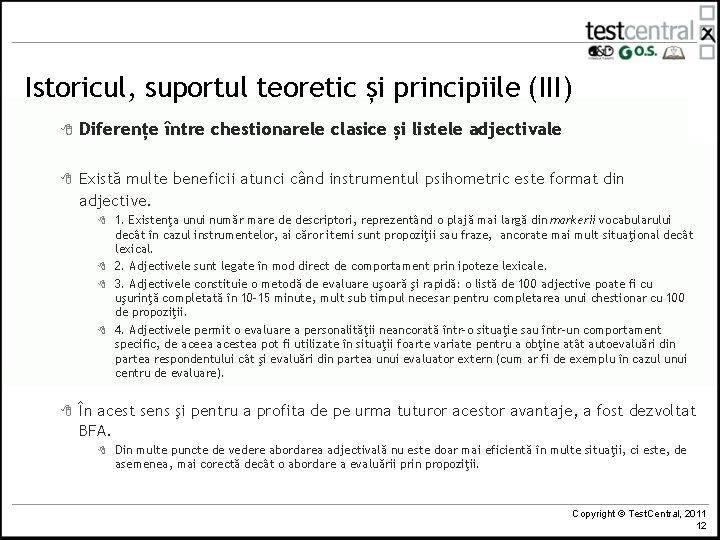 Istoricul, suportul teoretic și principiile (III) 8 Diferențe între chestionarele clasice și listele adjectivale