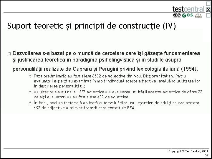 Suport teoretic și principii de construcție (IV) 8 Dezvoltarea s-a bazat pe o muncă