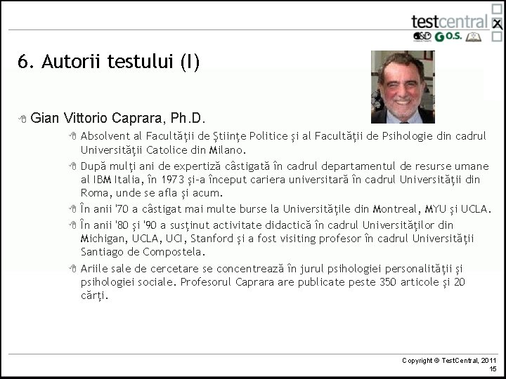 6. Autorii testului (I) 8 Gian Vittorio Caprara, Ph. D. 8 8 8 Absolvent