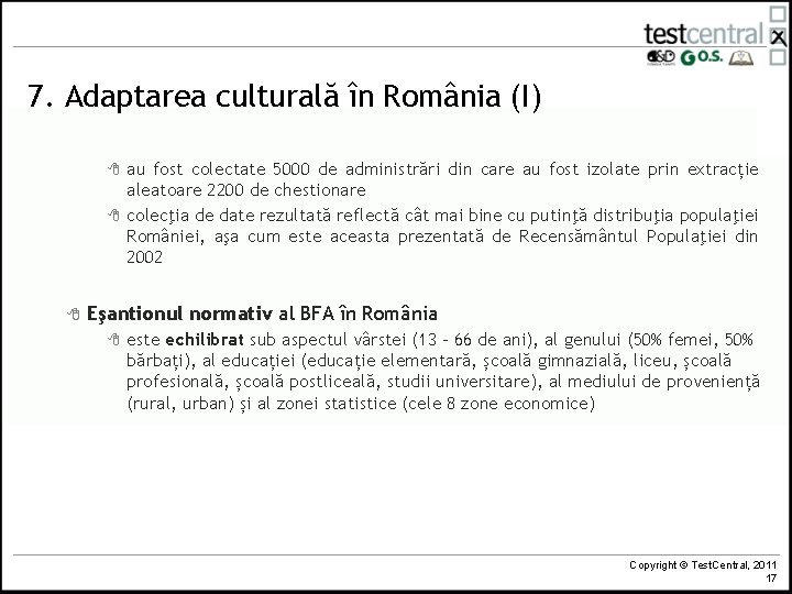 7. Adaptarea culturală în România (I) 8 8 8 au fost colectate 5000 de