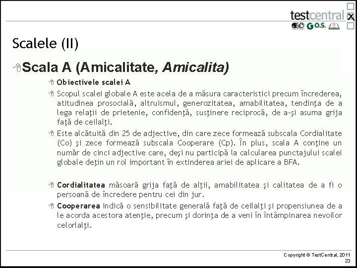 Scalele (II) 8 Scala 8 8 8 A (Amicalitate, Amicalita) Obiectivele scalei A Scopul