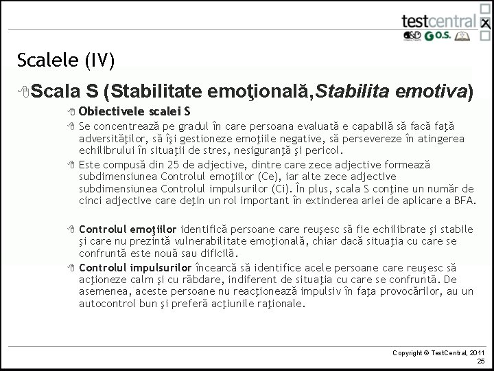 Scalele (IV) 8 Scala S (Stabilitate emoţională, Stabilita emotiva) 8 Obiectivele scalei S 8