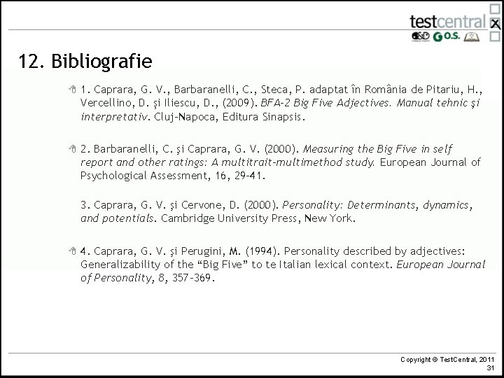 12. Bibliografie 8 1. Caprara, G. V. , Barbaranelli, C. , Steca, P. adaptat