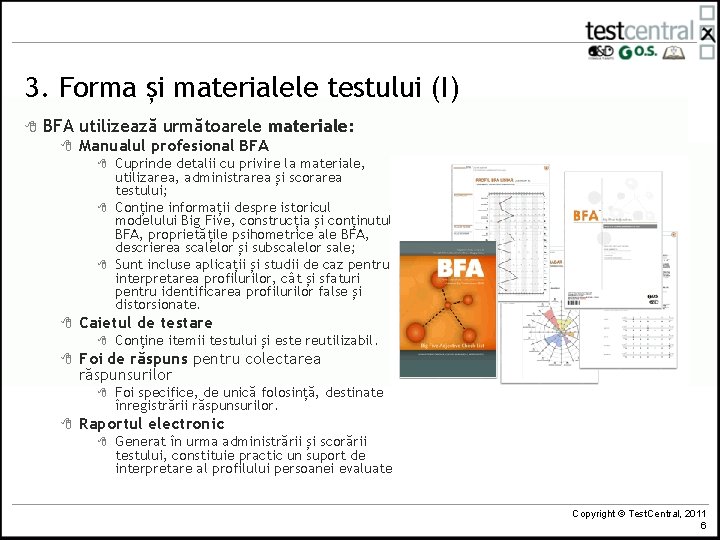 3. Forma și materialele testului (I) 8 BFA utilizează următoarele materiale: 8 Manualul profesional