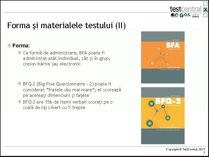 Forma și materialele testului (II) 8 Forma: 8 Ca formă de administrare, BFA poate