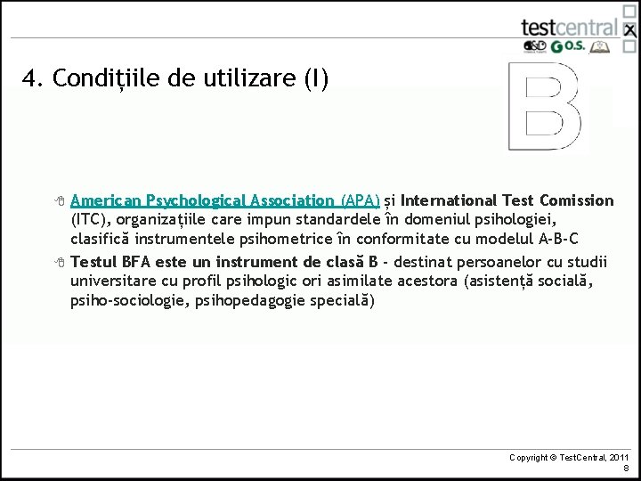 4. Condițiile de utilizare (I) 8 8 American Psychological Association (APA) și International Test