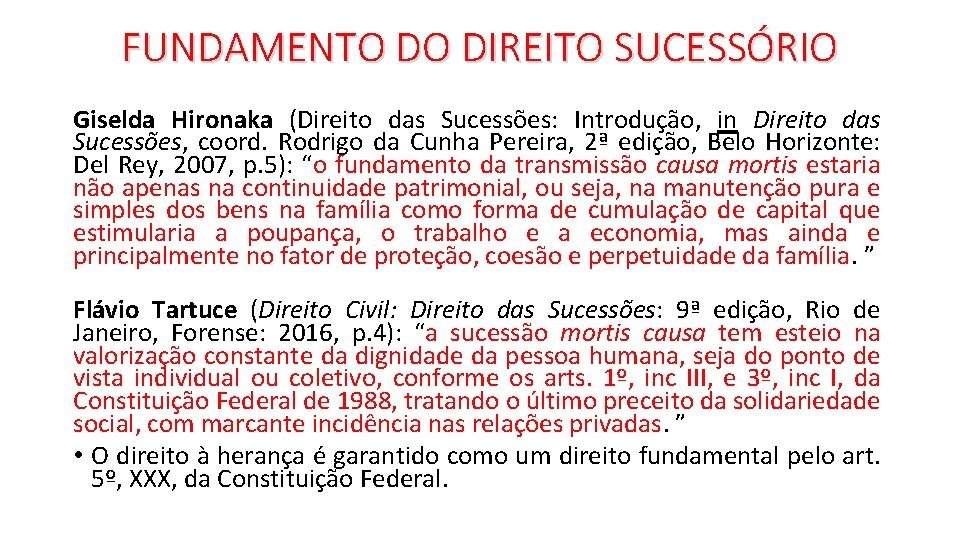 FUNDAMENTO DO DIREITO SUCESSÓRIO Giselda Hironaka (Direito das Sucessões: Introdução, in Direito das Sucessões,