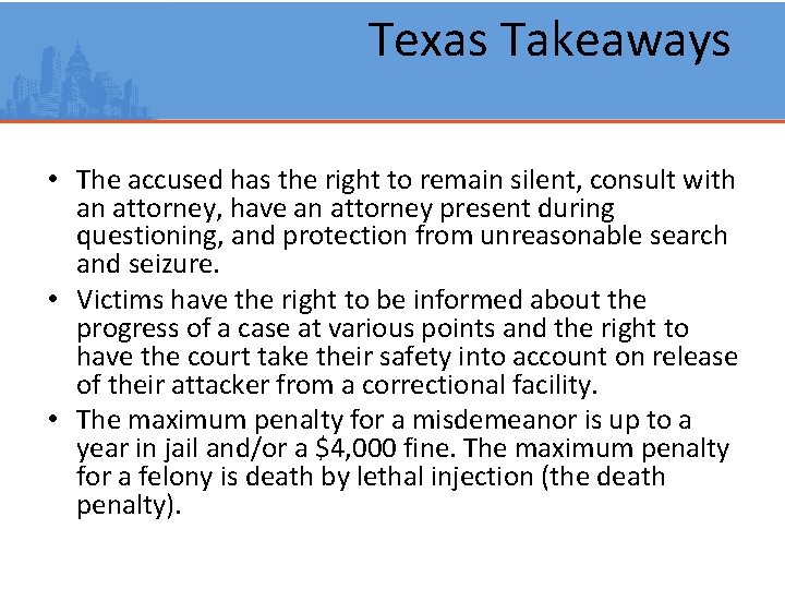 Texas Takeaways • The accused has the right to remain silent, consult with an