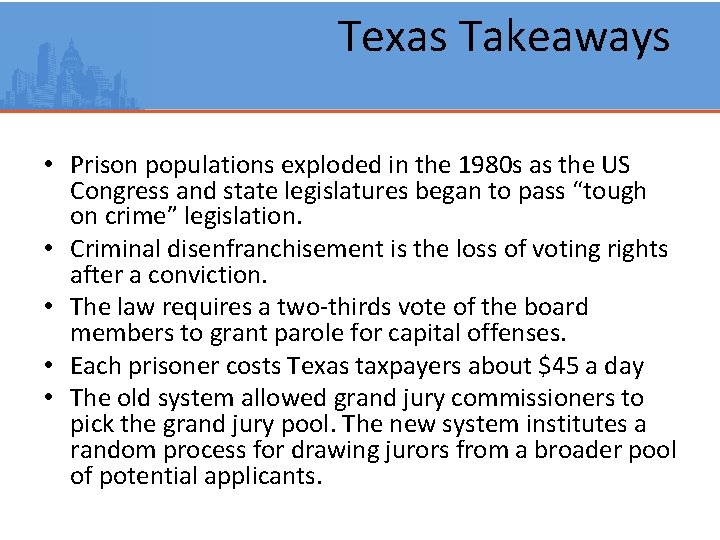 Texas Takeaways • Prison populations exploded in the 1980 s as the US Congress