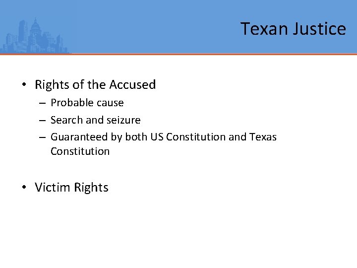 Texan Justice • Rights of the Accused – Probable cause – Search and seizure