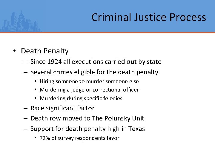 Criminal Justice Process • Death Penalty – Since 1924 all executions carried out by