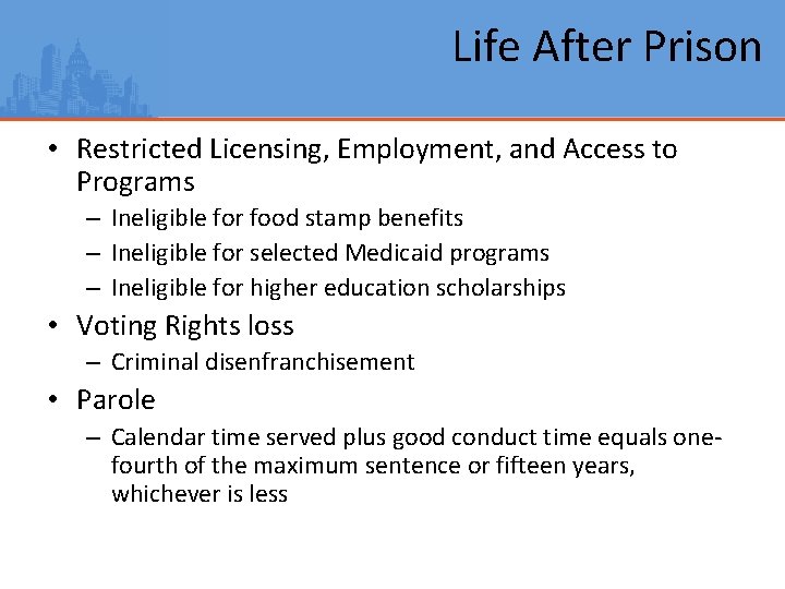 Life After Prison • Restricted Licensing, Employment, and Access to Programs – Ineligible for
