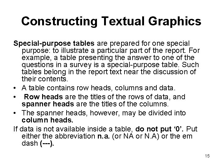 Constructing Textual Graphics Special-purpose tables are prepared for one special purpose: to illustrate a