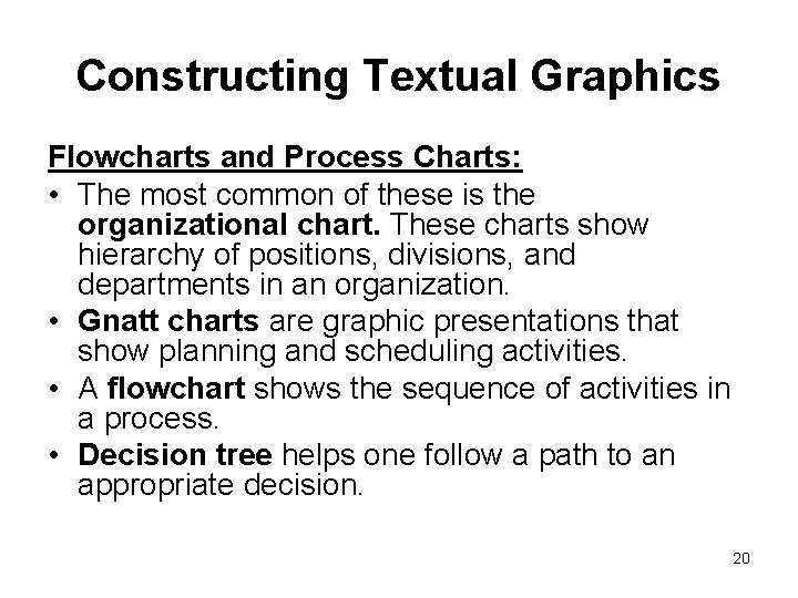 Constructing Textual Graphics Flowcharts and Process Charts: • The most common of these is