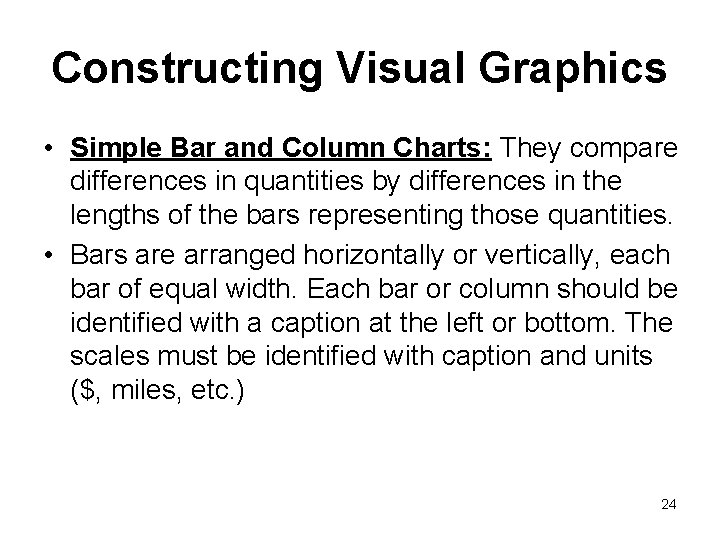 Constructing Visual Graphics • Simple Bar and Column Charts: They compare differences in quantities