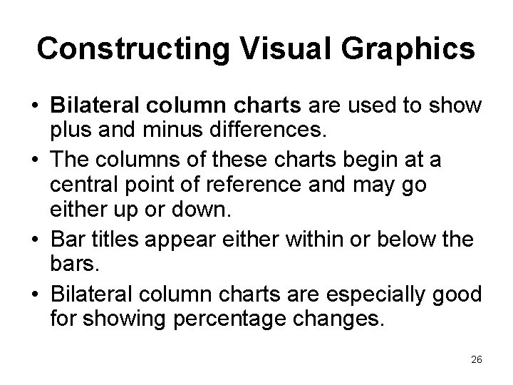 Constructing Visual Graphics • Bilateral column charts are used to show plus and minus