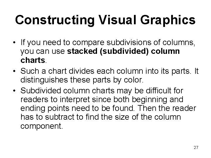 Constructing Visual Graphics • If you need to compare subdivisions of columns, you can