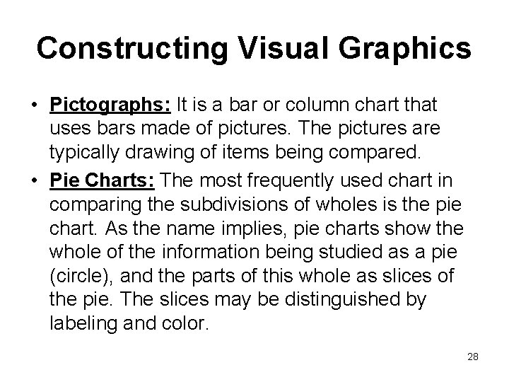 Constructing Visual Graphics • Pictographs: It is a bar or column chart that uses