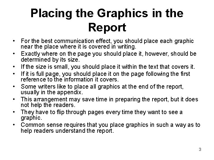 Placing the Graphics in the Report • For the best communication effect, you should