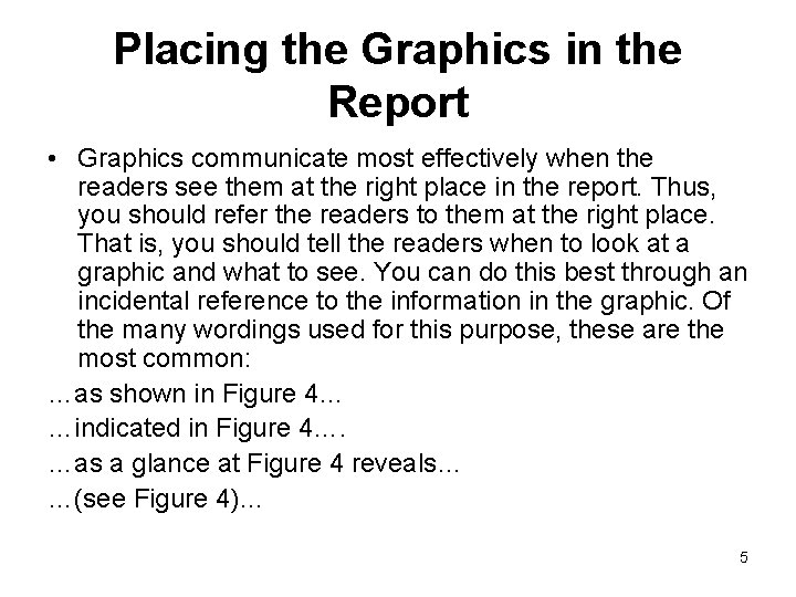 Placing the Graphics in the Report • Graphics communicate most effectively when the readers