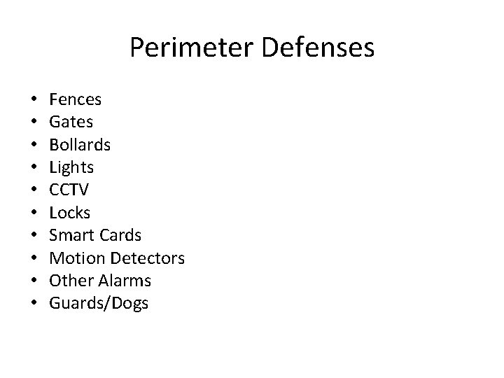 Perimeter Defenses • • • Fences Gates Bollards Lights CCTV Locks Smart Cards Motion