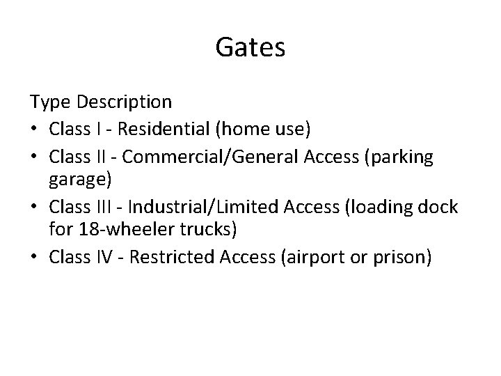 Gates Type Description • Class I - Residential (home use) • Class II -