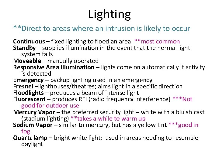 Lighting **Direct to areas where an intrusion is likely to occur Continuous – fixed