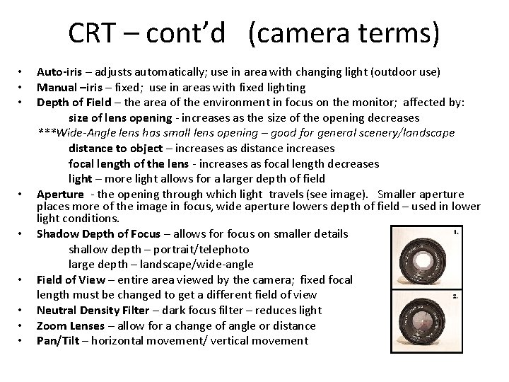 CRT – cont’d (camera terms) • • • Auto-iris – adjusts automatically; use in