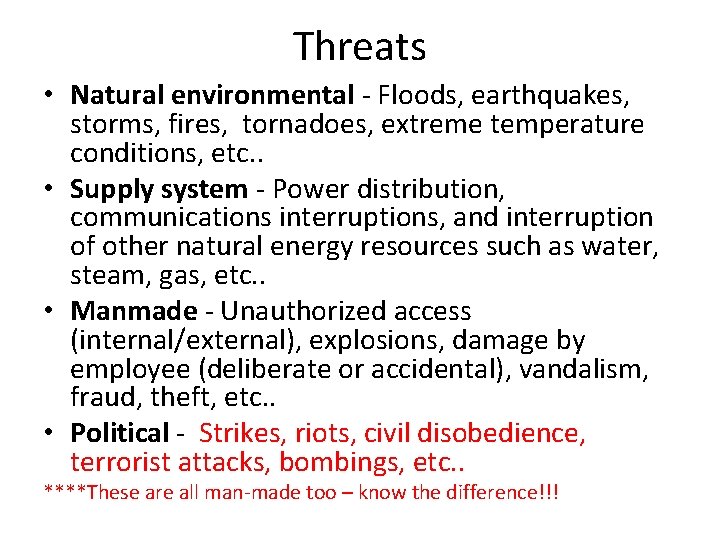 Threats • Natural environmental - Floods, earthquakes, storms, fires, tornadoes, extreme temperature conditions, etc.