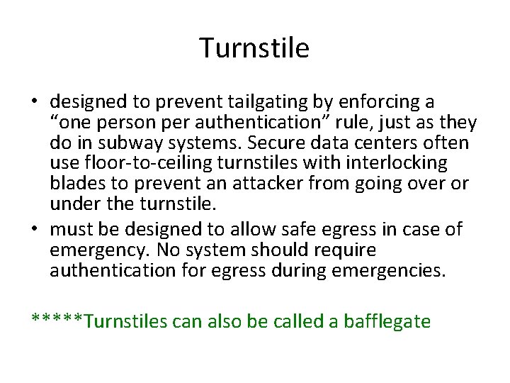 Turnstile • designed to prevent tailgating by enforcing a “one person per authentication” rule,