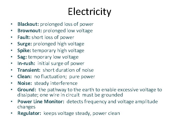 Electricity Blackout: prolonged loss of power Brownout: prolonged low voltage Fault: short loss of