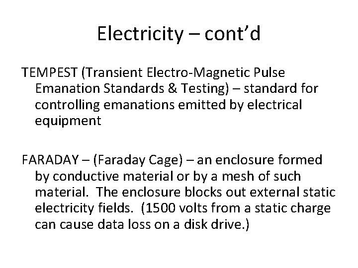 Electricity – cont’d TEMPEST (Transient Electro-Magnetic Pulse Emanation Standards & Testing) – standard for