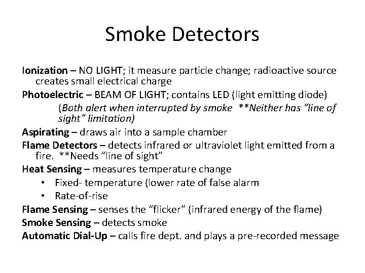 Smoke Detectors Ionization – NO LIGHT; it measure particle change; radioactive source creates small