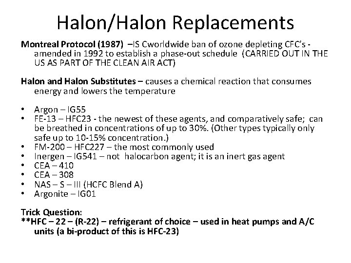 Halon/Halon Replacements Montreal Protocol (1987) –IS Cworldwide ban of ozone depleting CFC’s amended in