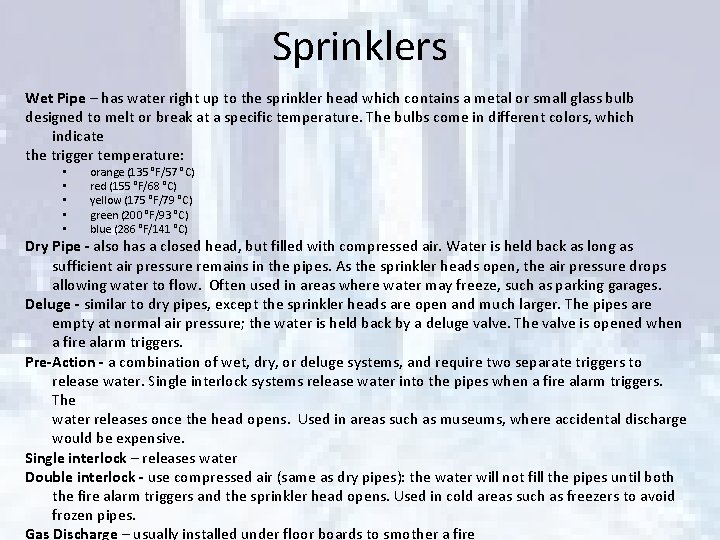 Sprinklers Wet Pipe – has water right up to the sprinkler head which contains