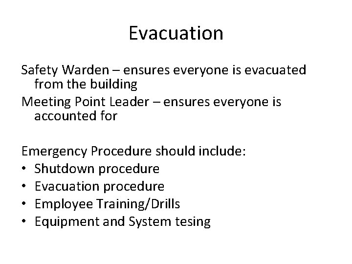 Evacuation Safety Warden – ensures everyone is evacuated from the building Meeting Point Leader