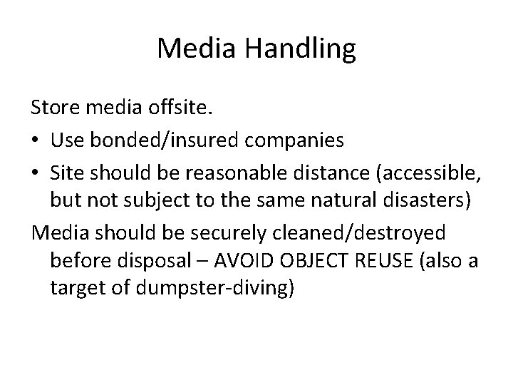 Media Handling Store media offsite. • Use bonded/insured companies • Site should be reasonable