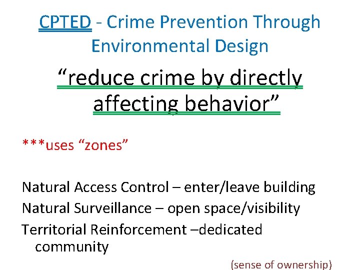 CPTED - Crime Prevention Through Environmental Design “reduce crime by directly affecting behavior” ***uses