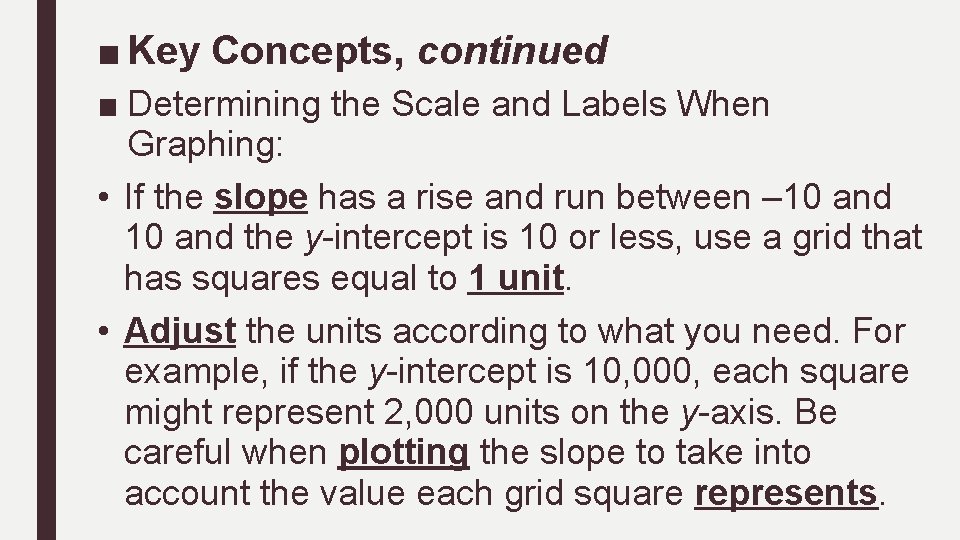 ■ Key Concepts, continued ■ Determining the Scale and Labels When Graphing: • If