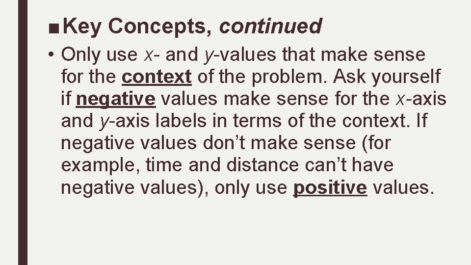 ■ Key Concepts, continued • Only use x- and y-values that make sense for