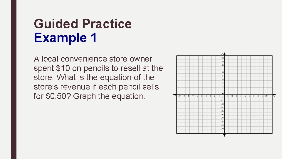 Guided Practice Example 1 A local convenience store owner spent $10 on pencils to