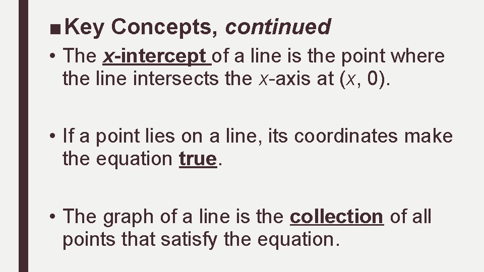 ■ Key Concepts, continued • The x-intercept of a line is the point where