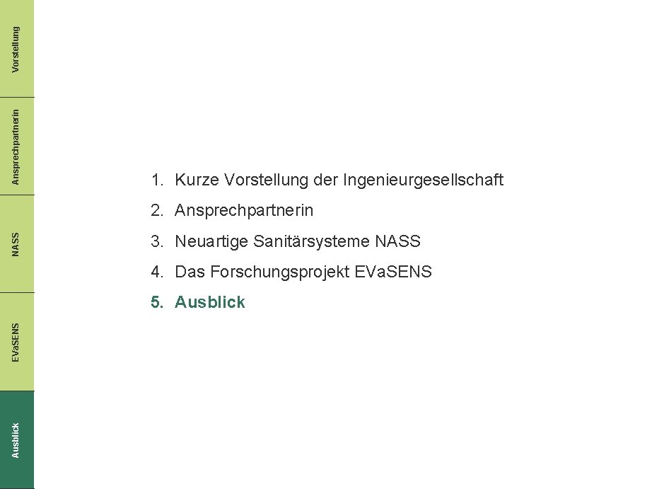 Vorstellung Ansprechpartnerin 1. Kurze Vorstellung der Ingenieurgesellschaft NASS 2. Ansprechpartnerin 3. Neuartige Sanitärsysteme NASS