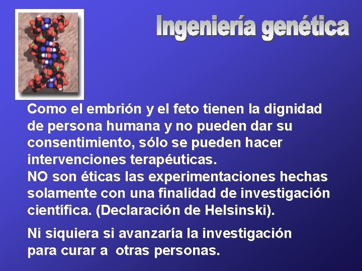 Como el embrión y el feto tienen la dignidad de persona humana y no