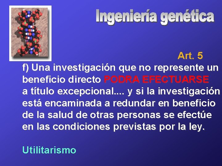 Art. 5 f) Una investigación que no represente un beneficio directo PODRA EFECTUARSE a