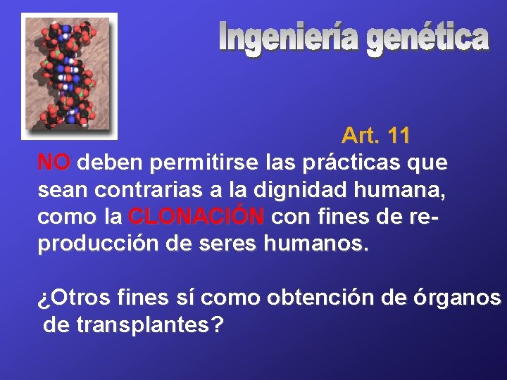 Art. 11 NO deben permitirse las prácticas que sean contrarias a la dignidad humana,