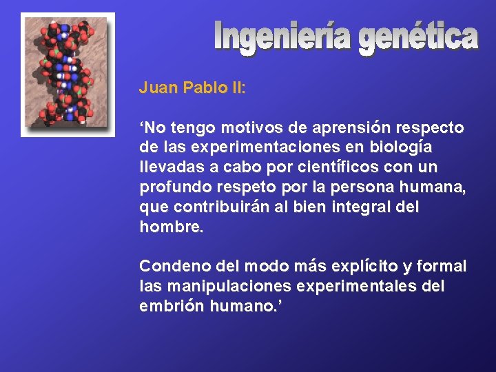 Juan Pablo II: ‘No tengo motivos de aprensión respecto de las experimentaciones en biología